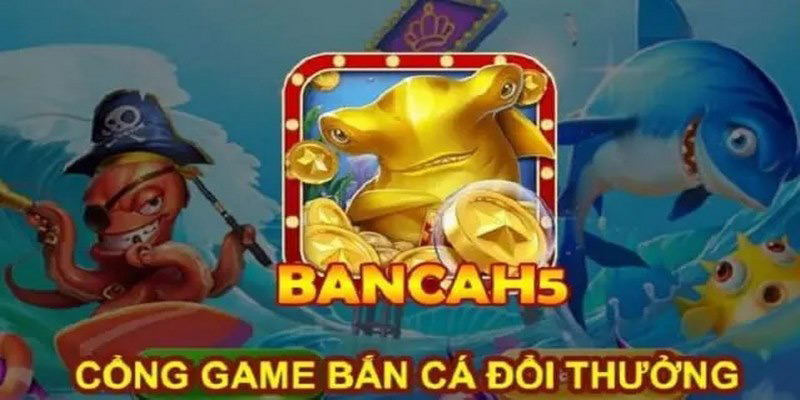 Điểm hấp dẫn của tựa game bắn cá h5