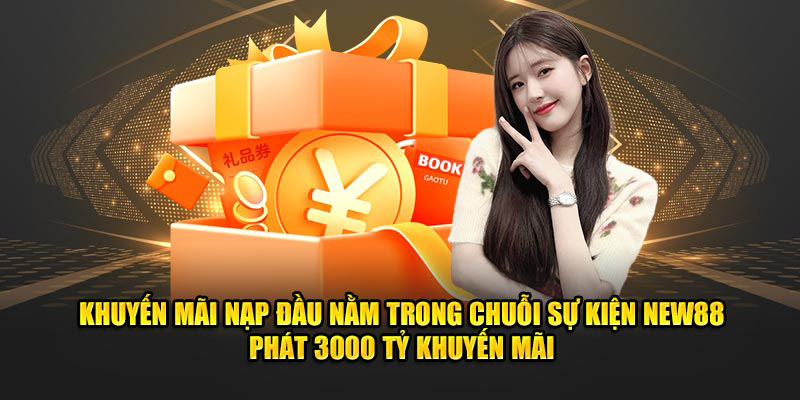 Khuyến mãi trong sự kiện new88 phát 3000 tỷ